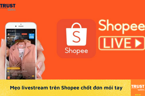 Tất tần tật thông tin cần thiết giúp bạn livestream trên Shopee đạt hiệu quả