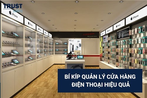 Top 7 phần mềm quản lý cửa hàng điện thoại uy tín hàng đầu Việt Nam