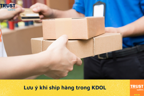 Một số lưu ý để ship hàng nhanh chóng và an toàn khi KDOL