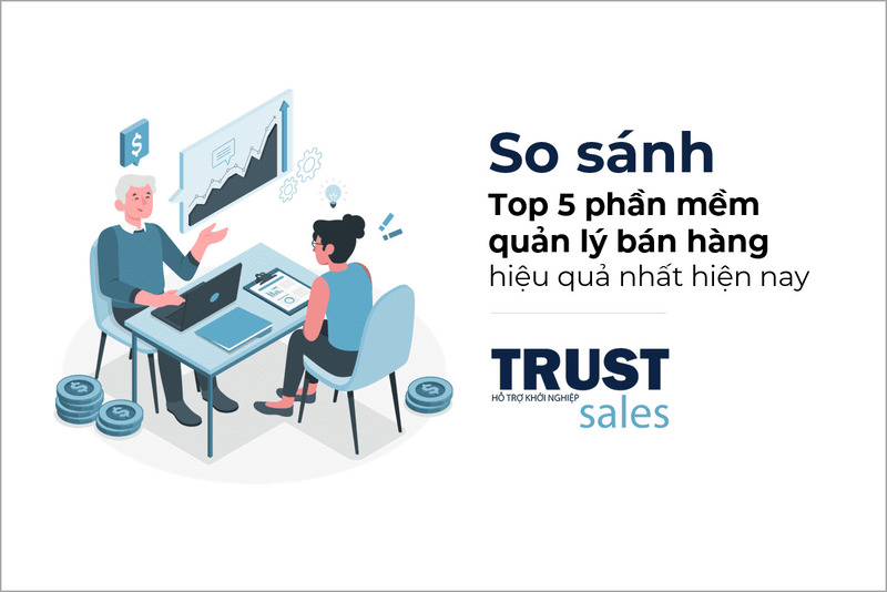 so sánh các phần mềm quản lý bán hàng - TrustSales